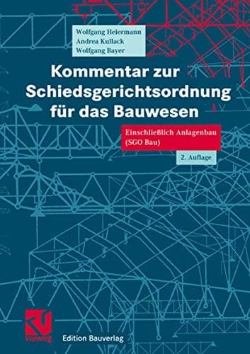 Kommentar zur Schiedsgerichtsordnung für das Bauwesen Einschließlich Anlagenbau (SGO Bau)