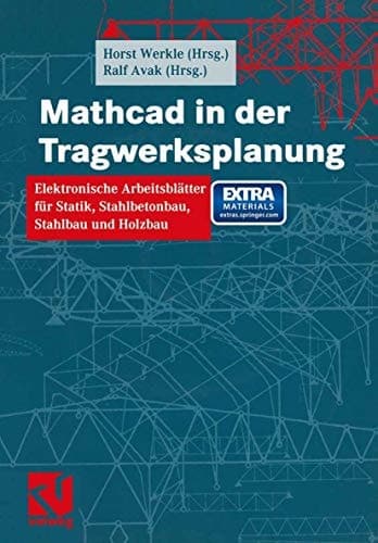 Mathcad in der Tragwerksplanung elektronische Arbeitsblätter für Statik, Stahlbetonbau, Stahlbau und Holzbau