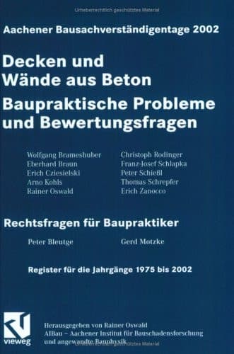 Aachener Bausachverständigentage 2002 Decken und Wände aus Beton - Baupraktische Probleme und Bewertungsfragen
