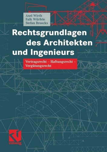 Rechtsgrundlagen des Architekten und Ingenieurs Vertragsrecht — Haftungsrecht — Vergütungsrecht