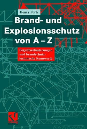 Brand- und Explosionsschutz von A-Z Begriffserläuterungen und brandschutztechnische Kennwerte