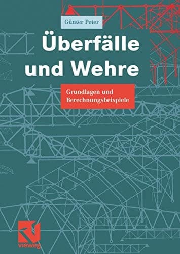 Überfälle und Wehre Grundlagen und Berechnungsbeispiele