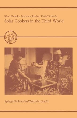 Solar Cookers in the Third World Evaluation of the Prerequisites, Prospects and Impacts of an Innovative Technology