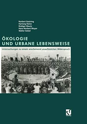 Ökologie und Urbane Lebensweise Untersuchungen zu einem anscheinend unauflöslichen Widerspruch