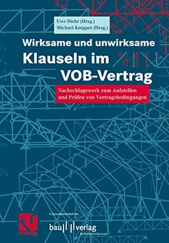 Wirksame und unwirksame Klauseln im VOB-Vertrag Nachschlagewerk zum Aufstellen und Prüfen von Vertragsbedingungen