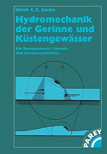 Hydromechanik der Gerinne und Küstengewässer Für Bauingenieure, Umwelt-und Geowissenschaftler