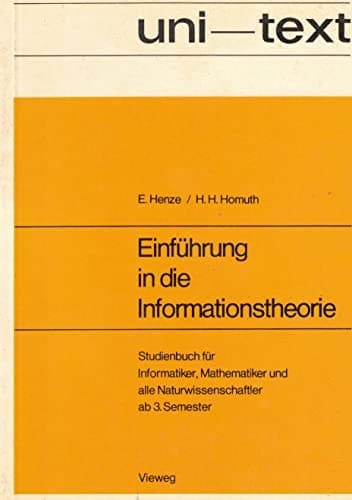 Einführung in die Informationstheorie Studienbuch für Informatiker, Mathematiker und alle Naturwissenschaftler ab 3. Semester