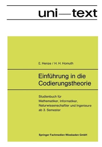 Einführung in die Codierungstheorie Studienbuch für Mathematiker, Informatiker, Naturwissenschaftler und Ingenieure ab 3. Semester