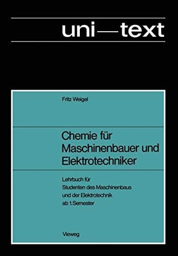 Chemie für Maschinenbauer und Elektrotechniker Lehrbuch für Studenten des Maschinenbaus und der Elektrotechnik ab 1.Semester