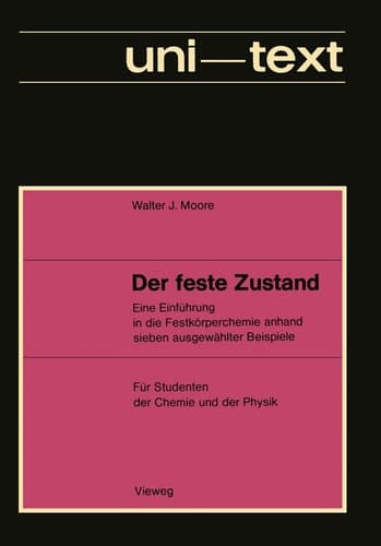 Der feste Zustand Eine Einführung in die Festkörperchemie anhand sieben ausgewählter Beispiele