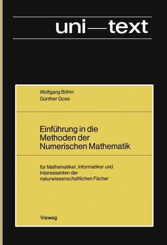 Einführung in die Methoden der Numerischen Mathematik für Mathematiker, Informatiker und Interessenten der naturwissenschaftlichen Fächer