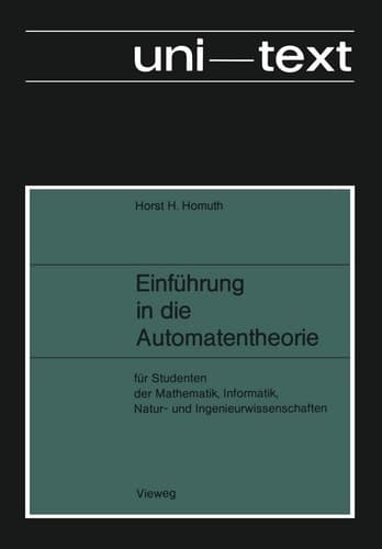 Einführung in die Automatentheorie Für Studenten der Mathematik, Informatik, Natur- und Ingenieurwissenschaften