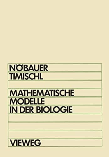 Mathematische Modelle in der Biologie Eine Einführung für Biologen, Mathematiker, Mediziner und Pharmazeuten