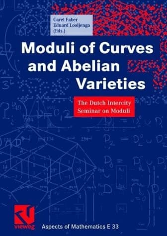 Moduli of Curves and Abelian Varieties: The Dutch Intercity Seminar on Moduli (Aspects of Mathematics)