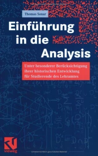 Einführung in die Analysis Unter besonderer Berücksichtigung ihrer historischen Entwicklung für Studierende des Lehramtes
