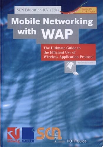 Mobile Networking with WAP The Ultimate Guide to the Efficient Use of Wireless Application Protocol