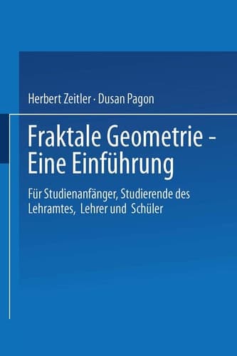 Fraktale Geometrie — Eine Einführung Für Studienanfänger, Studierende des Lehramtes, Lehrer und Schüler
