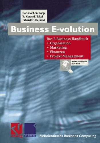Business E-volution Das E-Business-Handbuch Organisation — Marketing — Finanzen — Projekt-Management