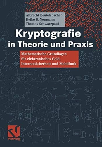 Kryptografie in Theorie und Praxis mathematische Grundlagen für elektronisches Geld, Internetsicherheit und Mobilfunk
