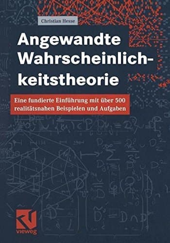 Angewandte Wahrscheinlichkeitstheorie eine fundierte Einführung mit über 500 realitätsnahen Beispielen und Aufgaben