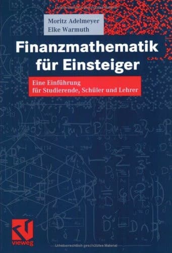 Finanzmathematik für Einsteiger eine Einführung für Studierende, Schüler und Lehrer