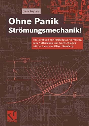 Ohne Panik Strömungsmechanik! Ein Lernbuch zur Prüfungsvorbereitung, zum Auffrischen und Nachschlagen mit Cartoons von Oliver Romberg