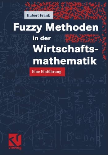 Fuzzy Methoden in der Wirtschaftsmathematik Eine Einführung