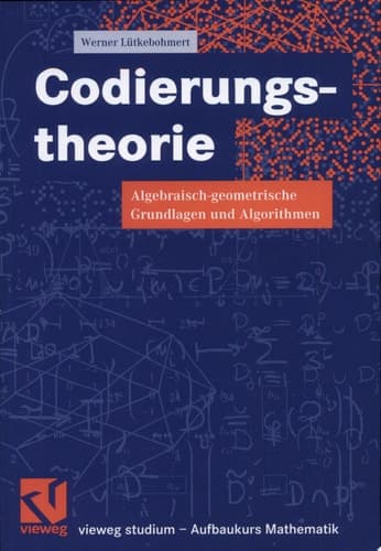 Codierungstheorie Algebraisch-geometrische Grundlagen und Algorithmen