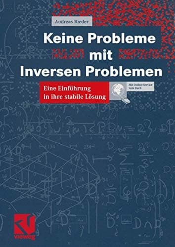 Keine Probleme mit Inversen Problemen Eine Einführung in ihre stabile Lösung