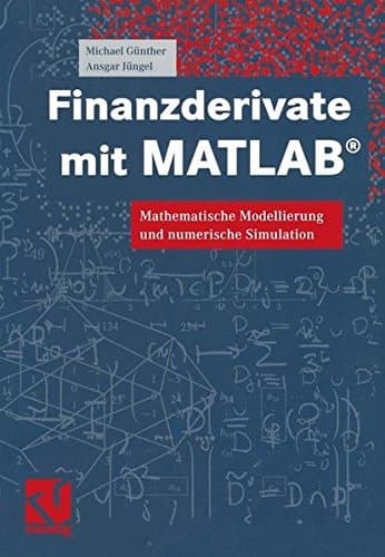 Finanzderivate mit MATLAB mathematische Modellierung und numerische Simulation