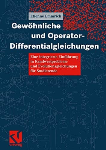 Gewöhnliche und Operator-Differentialgleichungen Eine integrierte Einführung in Randwertprobleme und Evolutionsgleichungen für Studierende