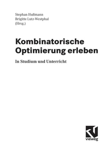 Kombinatorische Optimierung erleben In Studium und Unterricht