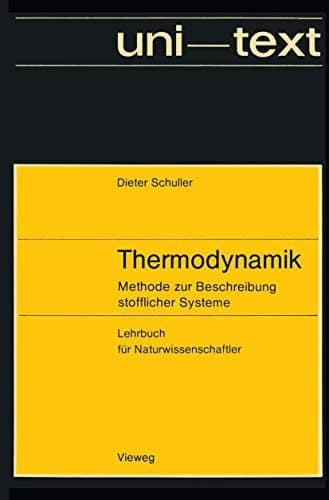 Thermodynamik: Methode zur Beschreibung stofflicher Systeme Lehrbuch für Naturwissenschaftler (uni-texte) (German Edition)