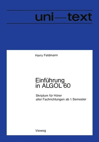 Einführung in ALGOL 60 Skriptum für Hörer aller Fachrichtungen ab 1. Semester