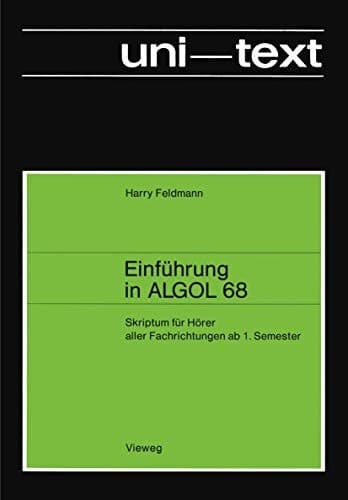 Einführung in ALGOL 68 Skriptum für Hörer aller Fachrichtungen ab 1. Semester