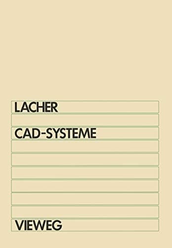 CAD-Systeme Grundlagen und Anwendungen der geometrischen Datenverarbeitung