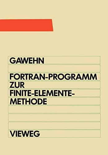 FORTRAN IV/77-Programm zur Finite-Elemente-Methode Ein FEM-Programm für die Elemente Stab, Balken und Scheibendreieck