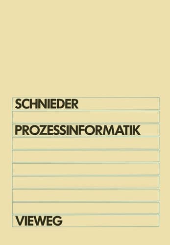 Prozeßinformatik Einführung mit Petrinetzen Für Elektrotechniker und Informatiker, Maschinenbauer und Physiker nach dem Grundstudium