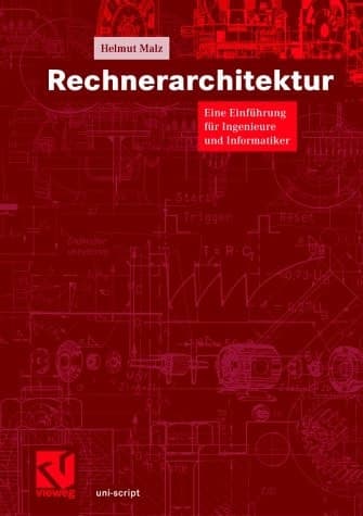 Rechnerarchitektur eine Einführung für Ingenieure und Informatiker ; mit 33 Tabellen