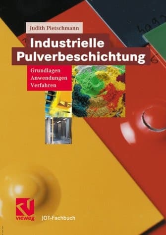 Industrielle Pulverbeschichtung Grundlagen, Anwendungen, Verfahren ; mit 68 Tabellen