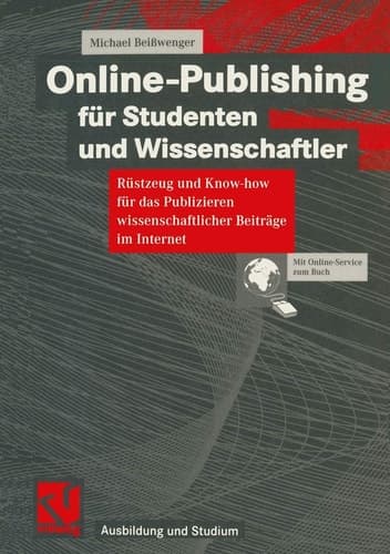 Online-Publishing für Studenten und Wissenschaftler Rüstzeug und Know-how für das Publizieren wissenschaftlicher Beiträge im Internet