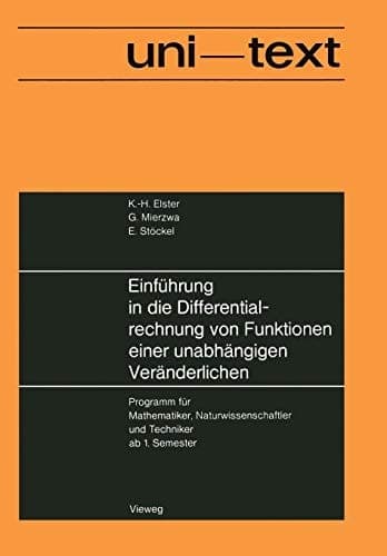 Einführung in die Differentialrechnung von Funktionen einer unabhängigen Veränderlichen Programm für Mathematiker, Naturwissenschaftler und Techniker ab 1. Semester