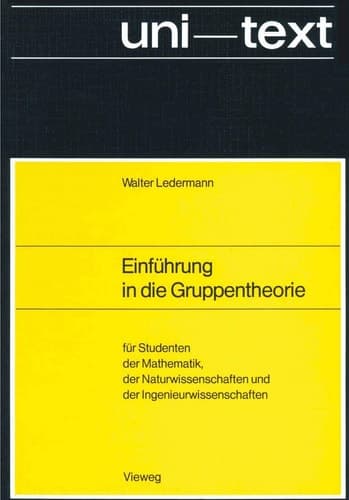 Einführung in die Gruppentheorie für Studenten der Mathematik, der Naturwissenschaften und der Ingenieurwissenschaften