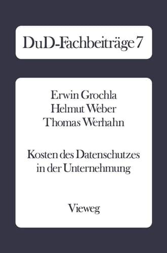 Kosten des Datenschutzes in der Unternehmung Qualitative und quantitative Ergebnisse einer empirischen Untersuchung in der Bundesrepublik Deutschland