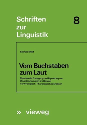 Vom Buchstaben zum Laut Maschinelle Erzeugung und Erprobung von Umsetzautomaten am Beispiel Schriftenglisch — Phonologisches Englisch