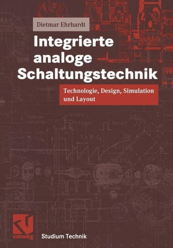 Integrierte analoge Schaltungstechnik Technologie, Design, Simulation und Layout