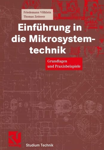 Einführung in die Mikrosystemtechnik Grundlagen und Praxisbeispiele