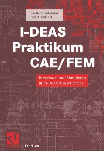 I-DEAS Praktikum CAE/FEM Berechnen und Simulieren mit I-DEAS Master Series