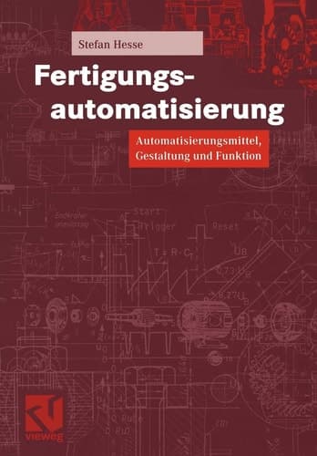 Fertigungsautomatisierung Automatisierungsmittel, Gestaltung und Funktion