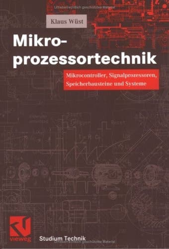 Mikroprozessortechnik Mikrocontroller, Signalprozessoren, Speicherbausteine und Systeme ; mit 26 Tabellen